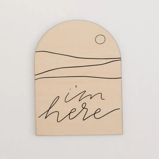 "I'm Here" Birth Announcement Sign - Arch Natural